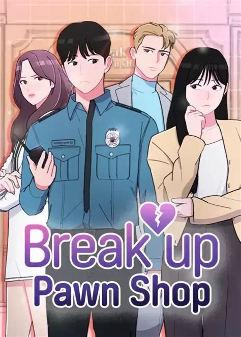 Losing the item means losing the love A ma n finds out that his girlfriend has been cheati ng on him. . Break up pawn shop manga